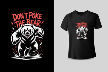 Don't Poke the Bear  T Shirt Design