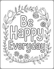 Be happy everyday text outline with flower decoration motivational quote coloring page design for adults