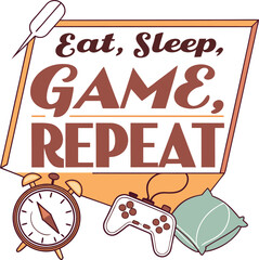 Eat sleep game  repeat typography T-shirt Design Print Ready eps file
