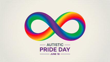 Graphic design, banner for Autistic Pride Day, June 18 with rainbow symbol of infinity on light background and text “Autistic Pride Day, June 18”. Symbol of acceptance, inclusion and neurodiversity