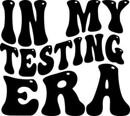 In My Testing Era Groovy Text Design