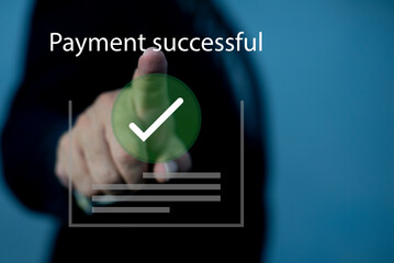 Payment successful concept. Man Tap the touch screen for Online Money Transfer Confirmed. Concept of e-commerce and online banking, payment transfer