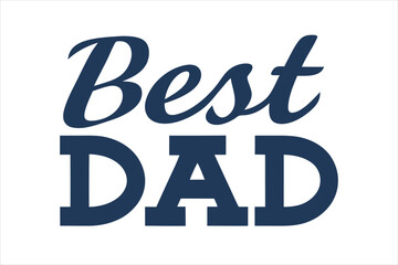 Best Dad typography silhouette vector art illustration. Best Dad design, background graphic. cards, social media and poster designs.	