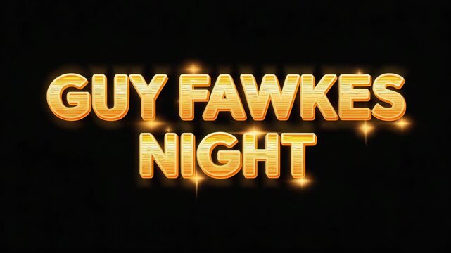 Bright golden text reading 'Guy Fawkes Night' against a black background. The letters are bold and illuminated, creating a festive atmosphere.