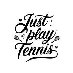 Just Play Tennis. Tennis Quote Vector Design Isolated on White Background