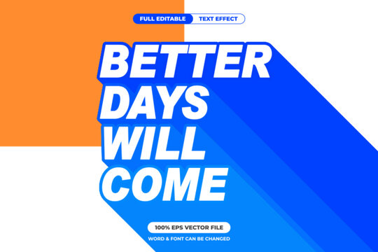 Inspirational bold text with long shadow effect in blue and white saying "Better Days Will Come" modern and editable EPS vector for positive and motivational design use
