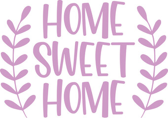 Home Sweet Home typography design on plain white transparent isolated background for sign, decal, card, shirt, hoodie, sweatshirt, apparel, tag, mug, icon, poster or badge