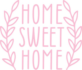 Home Sweet Home typography design on plain white transparent isolated background for sign, decal, card, shirt, hoodie, sweatshirt, apparel, tag, mug, icon, poster or badge