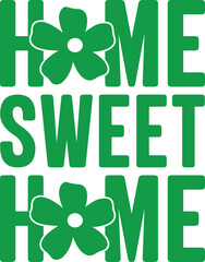 Home Sweet Home typography design on plain white transparent isolated background for sign, decal, card, shirt, hoodie, sweatshirt, apparel, tag, mug, icon, poster or badge