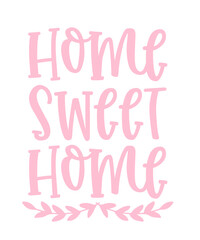 Home Sweet Home typography design on plain white transparent isolated background for sign, decal, card, shirt, hoodie, sweatshirt, apparel, tag, mug, icon, poster or badge