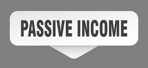 passive income sticker. passive income sign isolated on gray background
