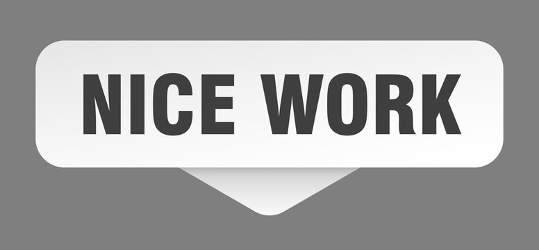 nice work sticker. nice work sign isolated on gray background