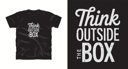 Fototapeta premium Think outside the box,motivational typography t-shirt design, inspirational quote, motivational slogan for fitness, life, success, positive mindset, casual apparel, t-shirt design