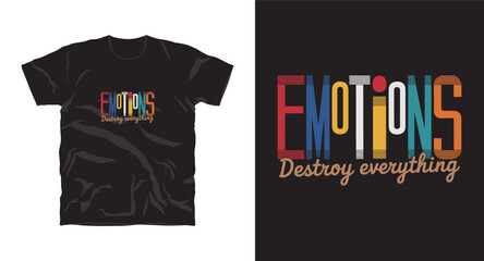 Naklejka premium Emotions Destroy everything,motivational typography t-shirt design, inspirational quote, motivational slogan for fitness, life, success, positive mindset, casual apparel, t-shirt design