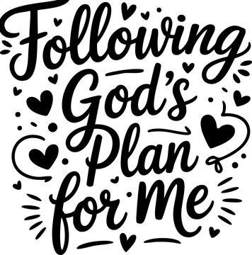 Following God's Plan for Me, LDS Baptism, Mormon, SVG Vector Lettering Design in Black with a Transparent Background