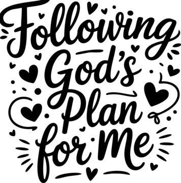Following God's Plan for Me, LDS Baptism, Mormon, SVG Vector Lettering Design in Black with a Transparent Background