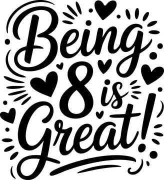 Being 8 is Great, LDS Baptism, Mormon, SVG Vector Lettering Design in Black with a Transparent Background