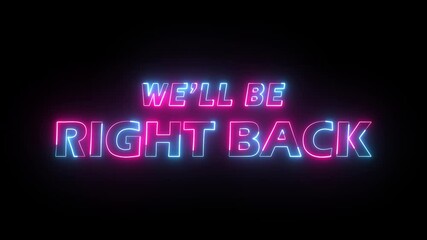 We'll be right back animation in pink and blue colors on black background. Animated We'll Be Right Back Neon Banner for Live streams, animated stream overlays.