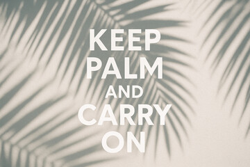 Keep Palm and Carry On: Palm Leaf Shadows with Bold Tropical Quote
