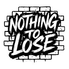 Bold "Nothing to Lose" Graffiti Typography on Brick Wall Vector Art
