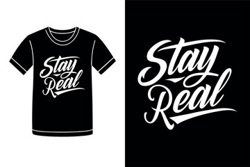 Obraz premium Stay Real Motivational Typography T Shirt Design