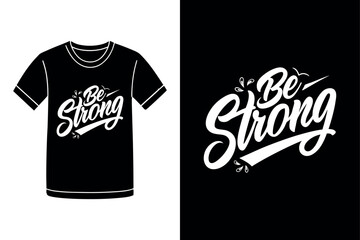 Be Strong Positive Message T Shirt Design