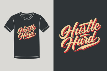 Hustle Hard Motivational Typography T Shirt Design