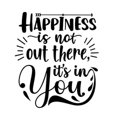 Typography T-Shirt Design - Happiness in not out there its in you - Transparent Design - PNG Graphics