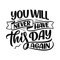 Typography T-Shirt Design - you will never have this day again - Transparent Design - PNG Graphics