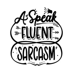 Typography T-Shirt Design - A speak fluent sarcasm - Transparent Design - PNG Graphics