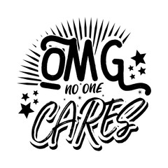 T-shirt design - black and white graphic with the text omg no one cares and stars and sunburst design elements transparent design - png
