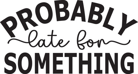 probably late for something SVG