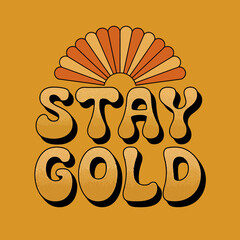 Stay gold retro vintage seventies design with sunburst graphic vector illustration art print ,Vector art