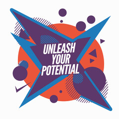 Unleash your potential graphic design vector illustration motivation abstract geometric background art ,Vector art