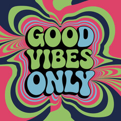 Good vibes only psychedelic art retro style groovy background trippy illustration poster design graphic 1970s ,Vector art