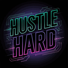 Fototapeta premium Hustle hard neon sign motivational quote inspiration business success entrepreneurship wallpaper background ,Vector art