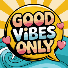 Good vibes only graphic design with hearts and waves for positive messages and social media posts ,Vector art