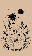 Boho style illustration with the phrase "Fire Within Me" featuring butterflies, plants, stars, sun and planet elements in black and beige. Ideal for spiritual or motivational designs.