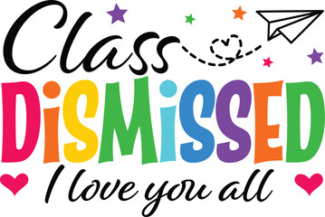 Class Dismissed vector Illustrator T‑shirt customization ideal for end‑of‑school, summer vacation & teacher shirt designs