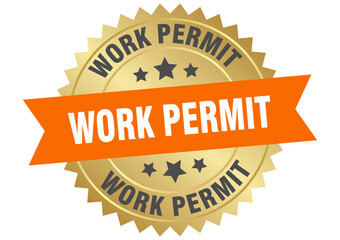 work permit. work permit round orange and gold label isolated on transparent background