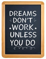 Fototapeta premium dreams don't work unless you do 