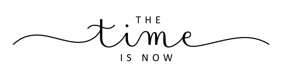 THE TIME IS NOW black vector brush calligraphy banner with swashes on white background