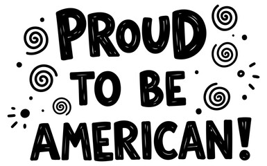 Proud American typography graphic design with decorative swirls and dots. Patriotic design with a whimsical style for wall art or apparel.