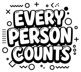 Motivational graphic design featuring the phrase "Every Person Counts" in a bold. playful. and modern font style. with geometric shapes and patterns.