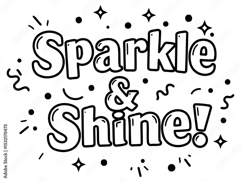 Poster sparkle and shine inspirational graphic design in a black and white style. bold text with decorative