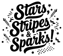Stars. Stripes & Sparks graphic design. no demographic details. displaying a celebratory. patriotic design with a bold. vintage-style font in a white background.