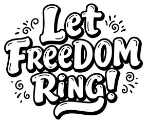 Let Freedom Ring graphic design. Motivational typography art in a bold. fun style. General demographic for diverse use.. Motivational graphic design.