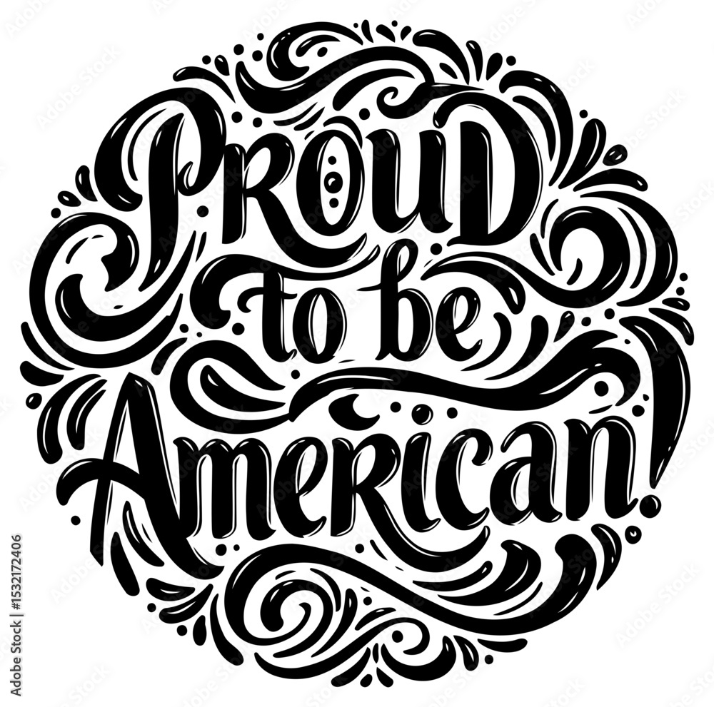 Poster proud patriotic sentiment in a decorative circular design. calligraphic phrase with swirls and flour