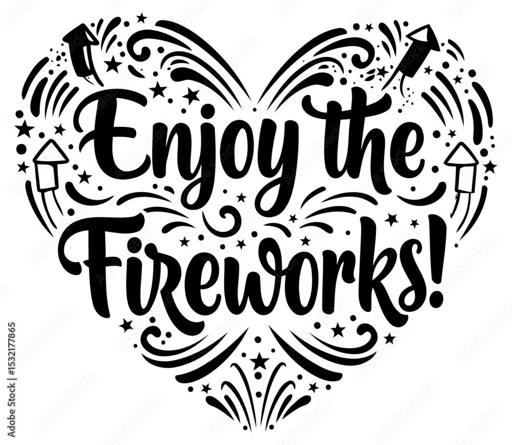Poster Enjoy the Fireworks graphic design for apparel/decor. Heart-shaped design with firework elements. emphasizing enjoyment of fireworks.