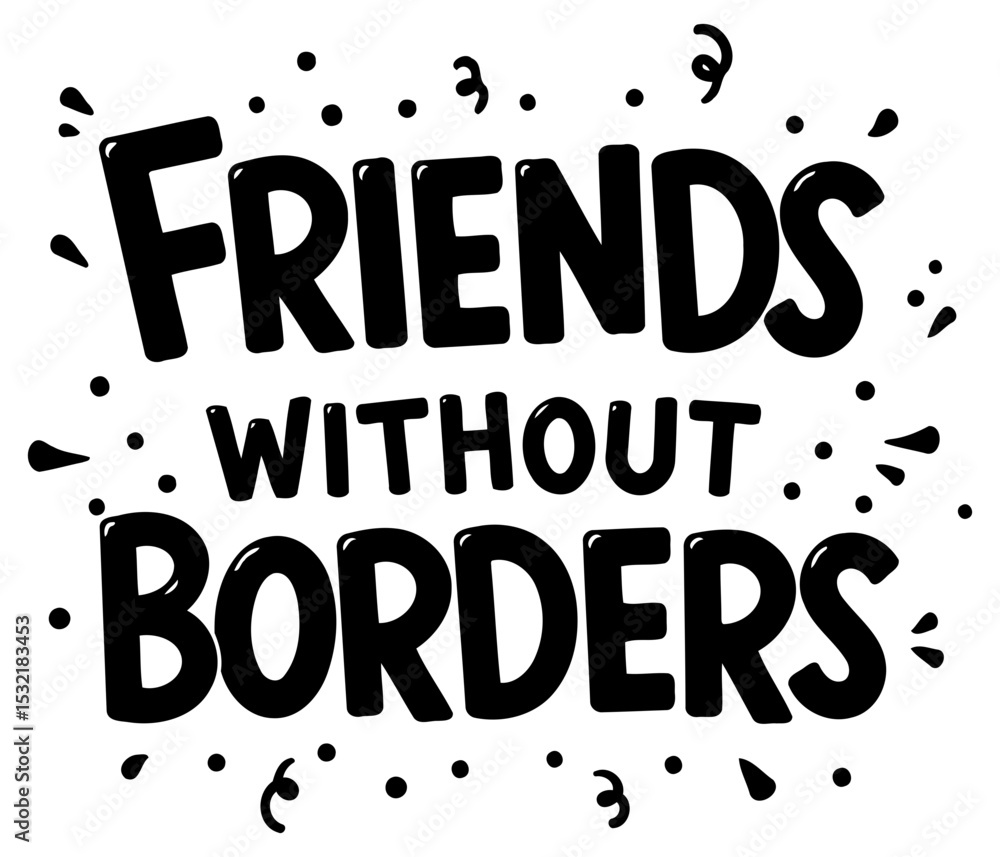 Poster friends without borders motivational graphic design in a bold. playful font style. inspirational mes